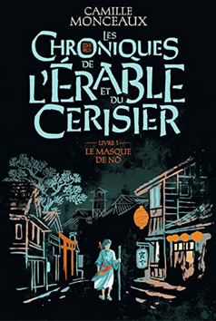 +15 ans - Les chroniques de l'érable et du cerisier VOL.1 : Le masque de Nô