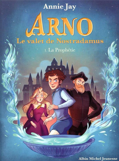 +8 ans - Arno, le valet de Nostradamus - Volume 1: La prophétie