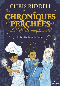 +9 ans - Chroniques perchées du bois magique - Tome 1 - Les gardiens de l arbre