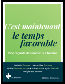 C’est maintenant le temps favorable. Cinq regards de femmes sur la crise